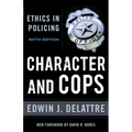 Character & Cops, 6th Edition: Ethics in Policing