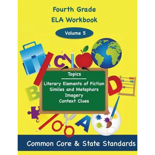 Fourth Grade ELA Volume 5: Literary Elements of Fiction, Similes and Metaphors, Imagery, Context Clues