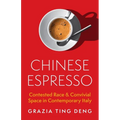 Chinese Espresso: Contested Race and Convivial Space in Contemporary Italy