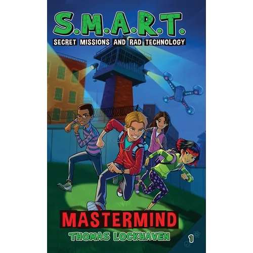 Mastermind (Book 1): S.M.A.R.T. (Secret Missions and Rad Technology)