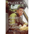 Jersey Boy Takes Flight: One Man's Story of Life, Loss, and Love During the Vietnam Era