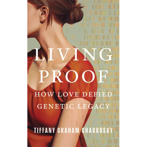 Living Proof: How Love Defied Genetic Legacy
