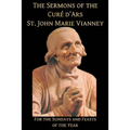 The Sermons of the Cure d'Ars: For the Sundays and Feasts of the Year