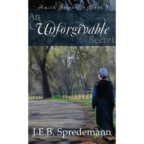 Unforgivable Secret (Amish Secrets #1)