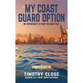 My Coast Guard Option: My Opportunity to Fight the Good Fight