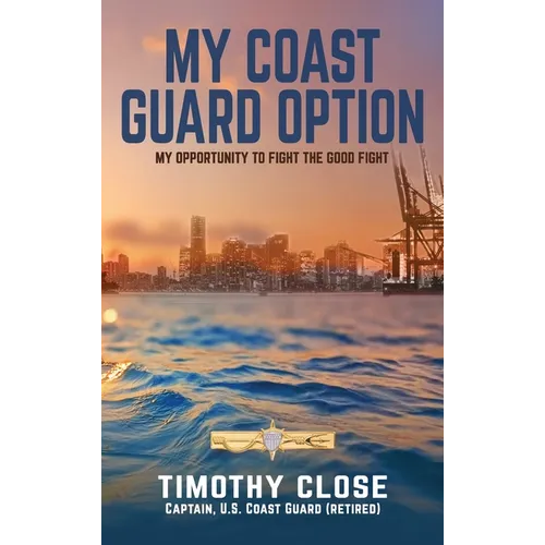 My Coast Guard Option: My Opportunity to Fight the Good Fight