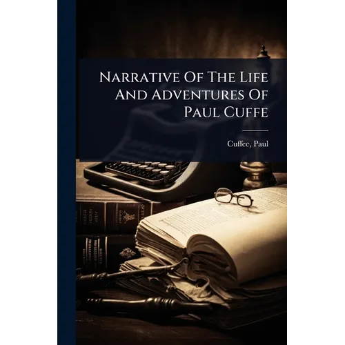 Narrative Of The Life And Adventures Of Paul Cuffe