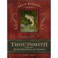 Troutsmith: An Angler's Tales and Travels