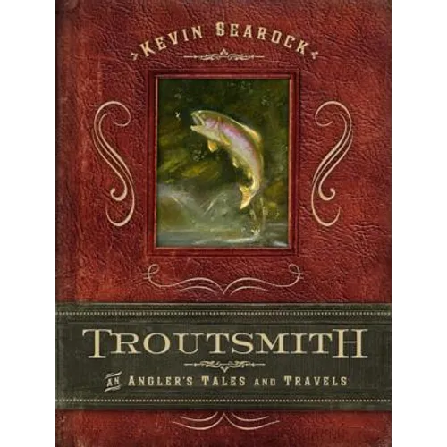 Troutsmith: An Angler's Tales and Travels