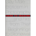 Hard to Imagine: Gay Male Eroticism in Photography and Film from Their Beginnings to Stonewall