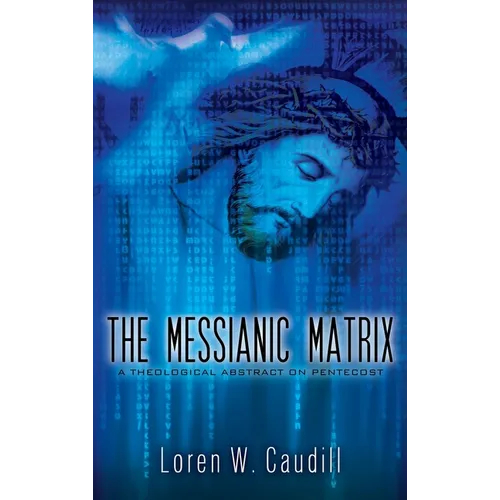 The Messianic Matrix: A Theological Abstract on Pentecost