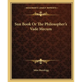Sun Book Or The Philosopher's Vade Mecum