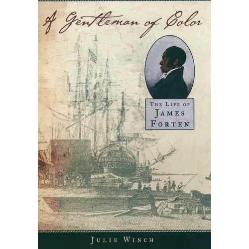 A Gentleman of Color: The Life of James Forten