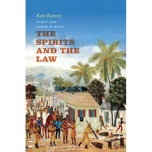 The Spirits and the Law: Vodou and Power in Haiti