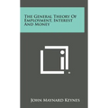 The General Theory of Employment, Interest and Money