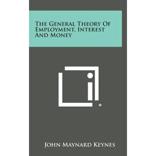 The General Theory of Employment, Interest and Money