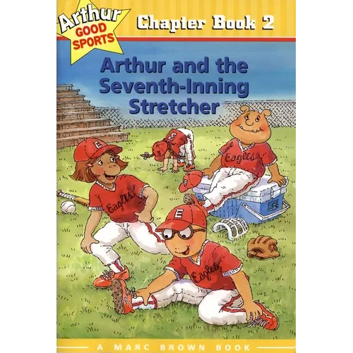 Arthur and the Seventh-Inning Stretcher: Arthur Good Sports Chapter Book 2