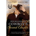 Her Billionaire Cowboy's Second Chance: Galloway Sons Farm, A Fair Creek Romance, Book 1