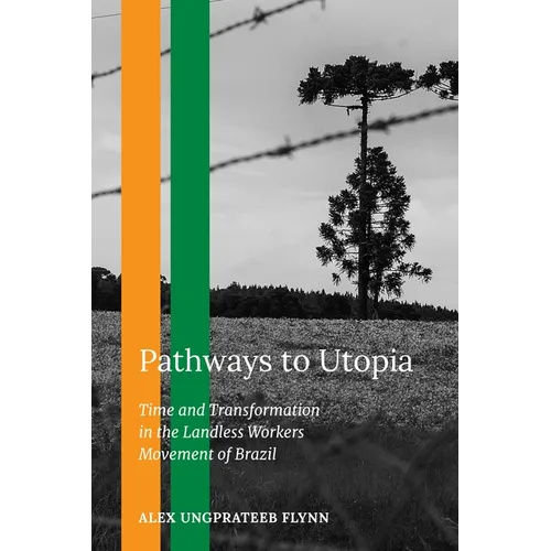 Pathways to Utopia: Time and Transformation in the Landless Workers Movement of Brazil