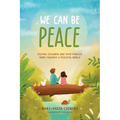 We Can Be Peace: Helping children and their families work towards a peaceful world