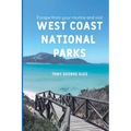 Escape Your Routine and Visit the Most Popular West Coast National Parks