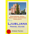 Ljubljana Travel Guide: Sightseeing, Hotel, Restaurant & Shopping Highlights
