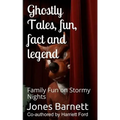 Ghostly Tales, Fun, Fact and Llegend: Family Fun on Stormy Nights
