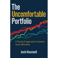 The Uncomfortable Portfolio: A Practical Approach to Smarter Asset Allocation