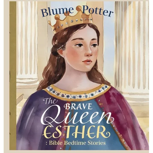 The Brave Queen Esther: Bible Bedtime Story