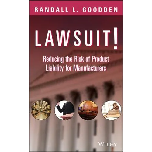 Lawsuit!: Reducing the Risk of Product Liability for Manufacturers