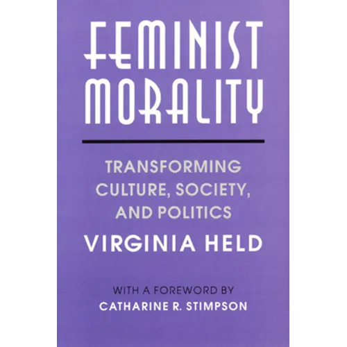 Feminist Morality: Transforming Culture, Society, and Politics