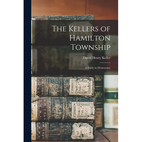 The Kellers of Hamilton Township: A Study in Democracy