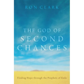 The God of Second Chances: Finding Hope Through the Prophets of Exile