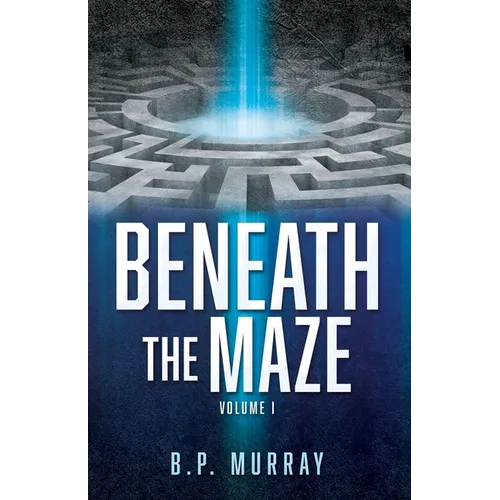Beneath the Maze: Volume I