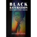 Black Saturation: Selected Works of Stephen E. Henderson