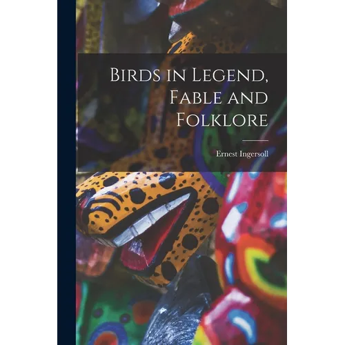 Birds in Legend, Fable and Folklore