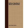 Railway Signaling In Theory And Practice