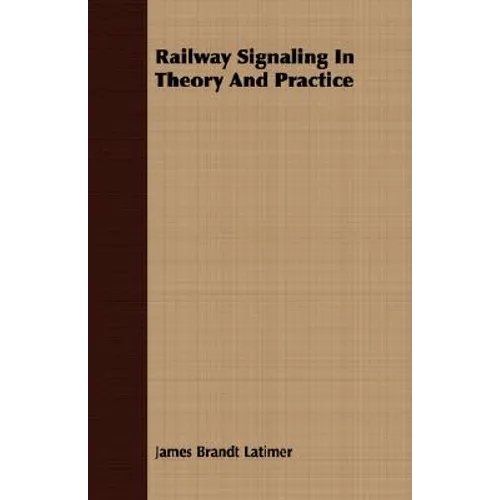 Railway Signaling In Theory And Practice