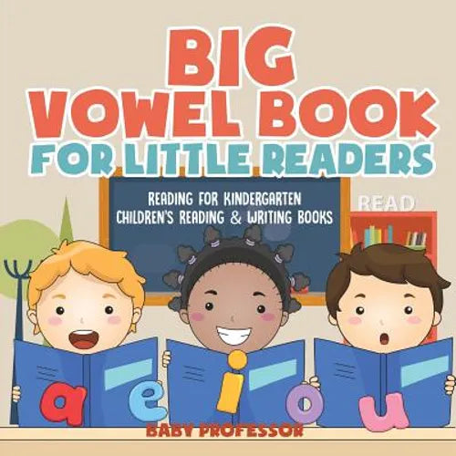 Big Vowel Book for Little Readers - Reading for Kindergarten Children's Reading & Writing Books