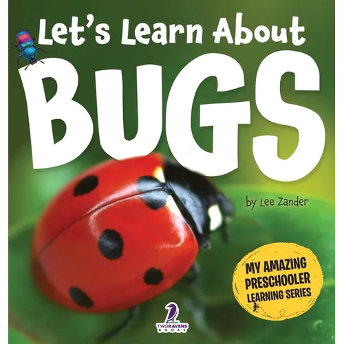 Let's Learn About Bugs: My First Book About Bugs for Preschoolers (Ages 3-5)