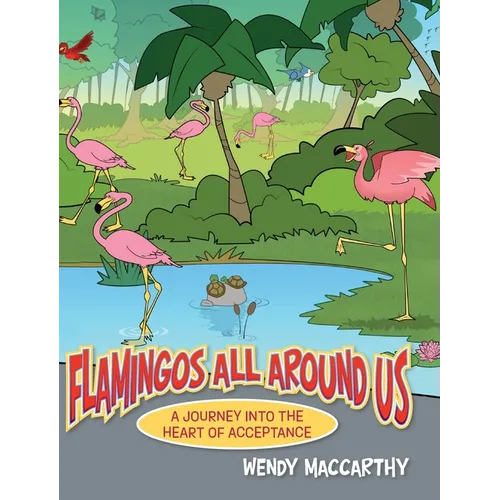 Flamingos All Around Us: A Journey into the Heart of Acceptance