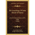 The Genealogy Of John Marsh Of Salem: And His Descendants, 1633-1888 (1888)