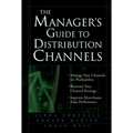 The Manager's Guide to Distribution Channels