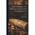 The Coming Of Messiah In Glory And Majesty; Volume 1