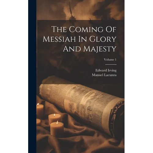 The Coming Of Messiah In Glory And Majesty; Volume 1