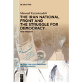 The Iran National Front and the Struggle for Democracy: 1949-Present