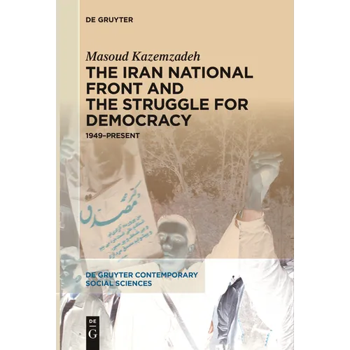 The Iran National Front and the Struggle for Democracy: 1949-Present