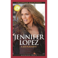 Jennifer Lopez: A Biography