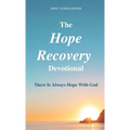 The Hope Recovery Devotional: There is Always Hope with God