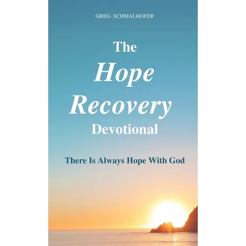 The Hope Recovery Devotional: There is Always Hope with God